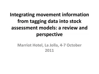 Integrating movement information from tagging data into stock assessment models: a review and perspective