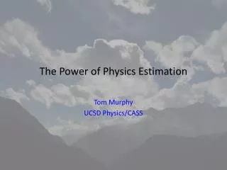 The Power of Physics Estimation