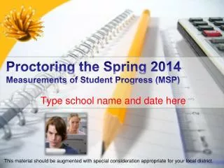 Proctoring the Spring 2014 Measurements of Student Progress (MSP)
