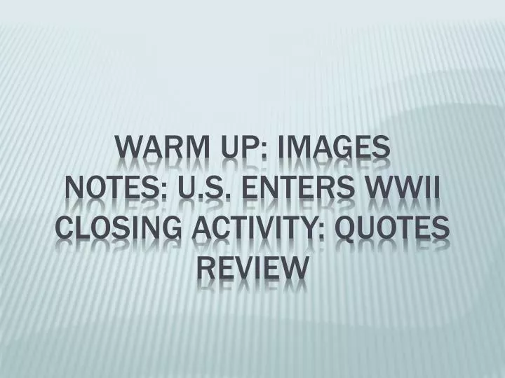 warm up images notes u s enters wwii closing activity quotes review