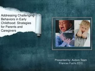 Addressing Challenging Behaviors in Early Childhood: Strategies for Parents and Caregivers