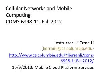 Cellular Networks and Mobile Computing COMS 6998-11, Fall 2012