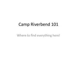 Camp Riverbend 101