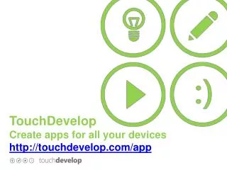 TouchDevelop Create apps for all your devices http://touchdevelop.com/app