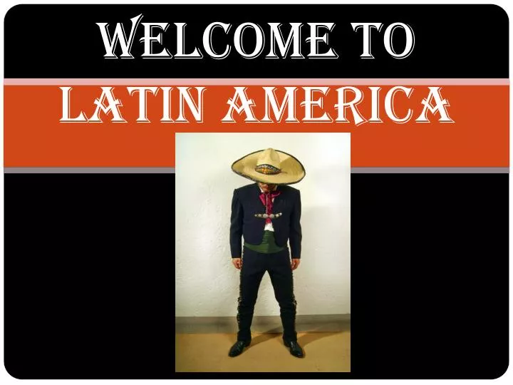 welcome to latin america