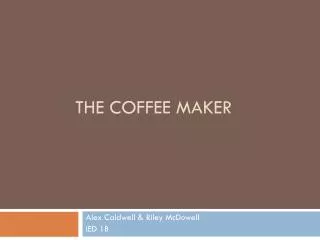 The Coffee Maker