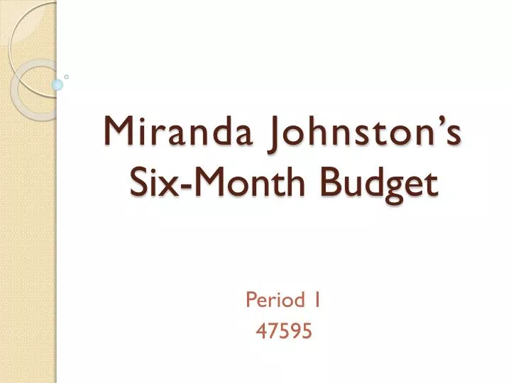 miranda johnston s six month budget
