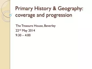 Primary H istory &amp; G eography: coverage and progression