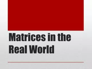 Matrices in the Real World