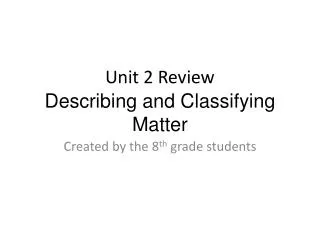 Unit 2 Review Describing and Classifying Matter
