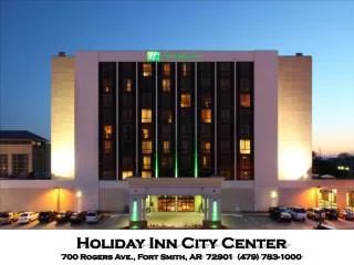 Holiday Inn City Center 700 Rogers Ave., Fort Smith, AR 72901 (479) 783-1000