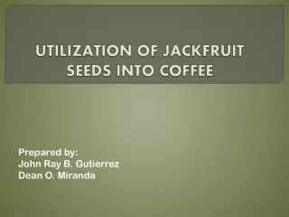 UTILIZATION OF JACKFRUIT SEEDS INTO COFFEE