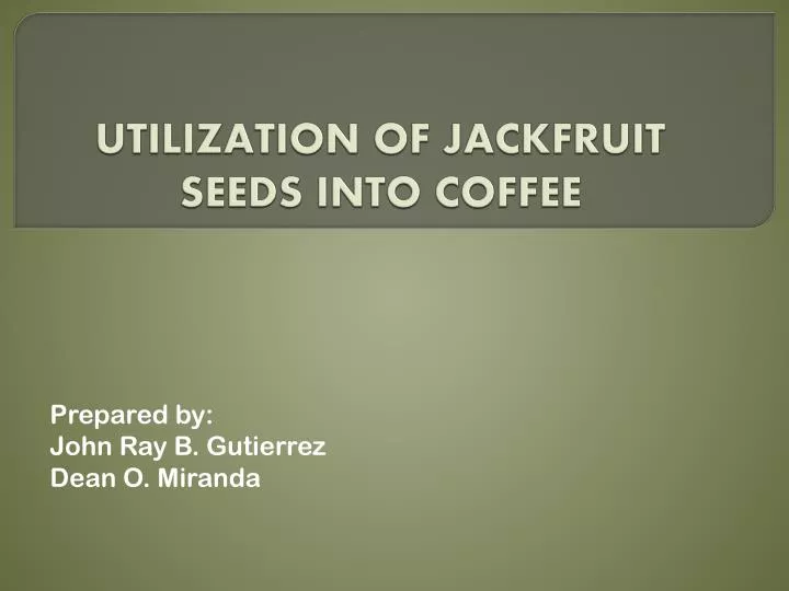 utilization of jackfruit seeds into coffee