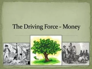 The Driving Force - Money