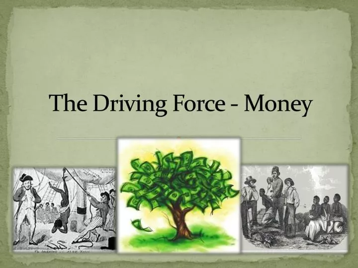 the driving force money
