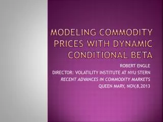 MODELING COMMODITY PRICES WITH DYNAMIC CONDITIONAL BETA
