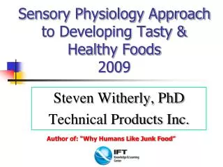 Sensory Physiology Approach to Developing Tasty &amp; Healthy Foods 2009