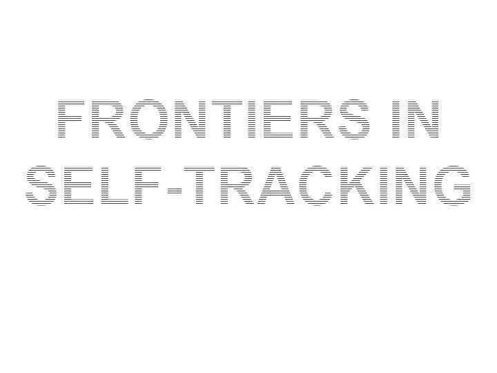 frontiers in self tracking