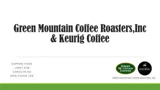 Green Mountain Coffee Roasters,Inc &amp; Keurig Coffee