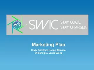 Marketing Plan Chris Critchley , Kelsey Spence, William Ip &amp; Leslie Wong