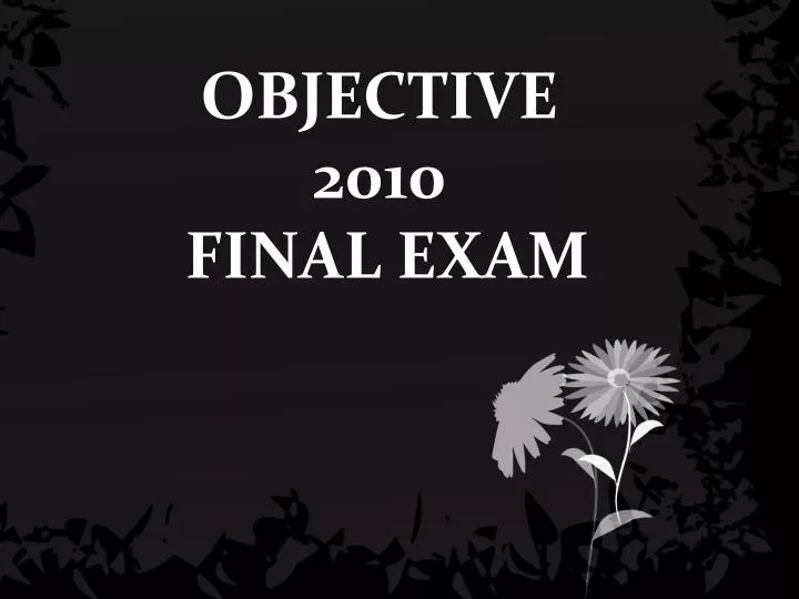 objective 2010 final exam