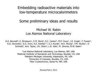 Embedding radioactive materials into low-temperature microcalorimeters Some preliminary ideas and results Michael W. Rab