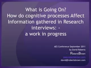 What is Going On? How do cognitive processes Affect Information gathered in Research interviews: - a work in progress
