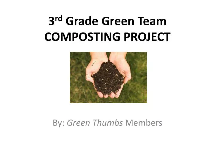 3 rd grade green team composting project