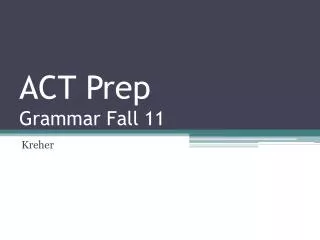 ACT Prep Grammar Fall 11