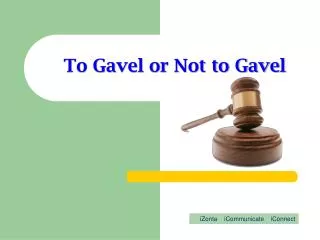 To Gavel or Not to Gavel