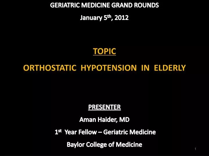 geriatric medicine grand rounds january 5 th 2012 topic orthostatic hypotension in elderly