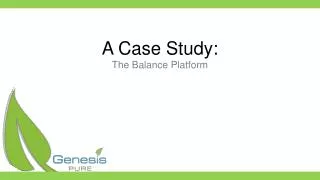 A Case Study: The Balance Platform