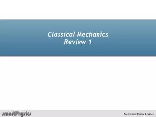 Classical Mechanics Review 1