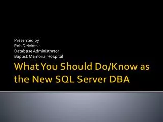What You Should Do/Know as the New SQL Server DBA