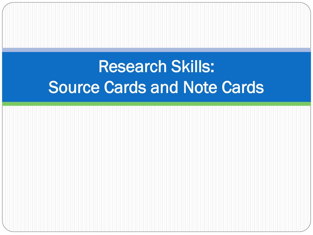 PPT - Research Skills: Source Cards and Note Cards PowerPoint ...