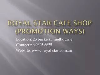 Royal star Cafe shop (promotion ways)