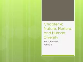 Chapter 4: Nature, Nurture, and Human Diversity