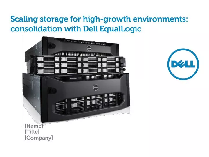 scaling storage for high growth environments consolidation with dell equallogic