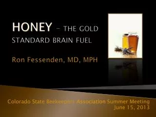 HONEY – the gold standard brain fuel Ron Fessenden, MD, MPH