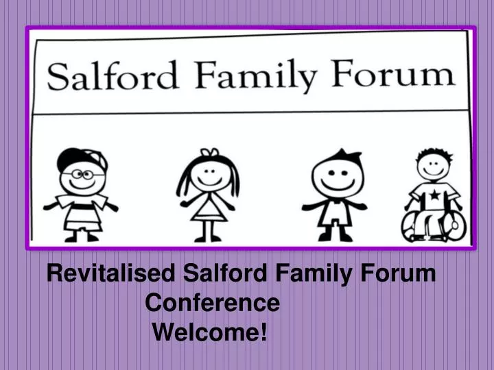 revitalised salford family forum conference welcome