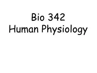 Bio 342 Human Physiology