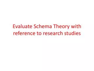 Evaluate Schema Theory with reference to research studies
