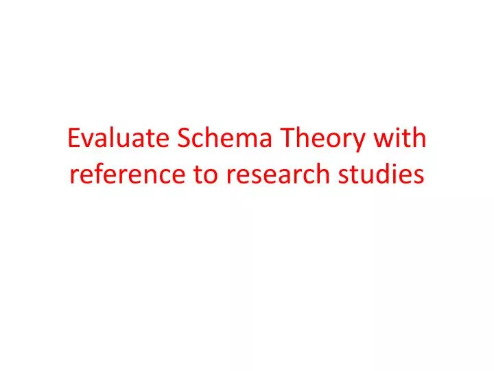 evaluate schema theory with reference to research studies