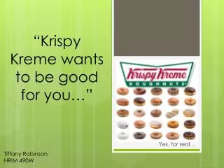 “Krispy Kreme wants to be good for you…”