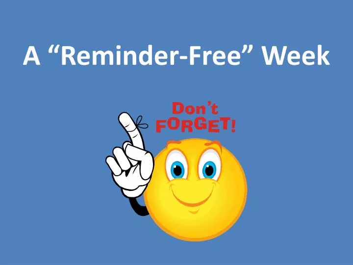 a reminder free week