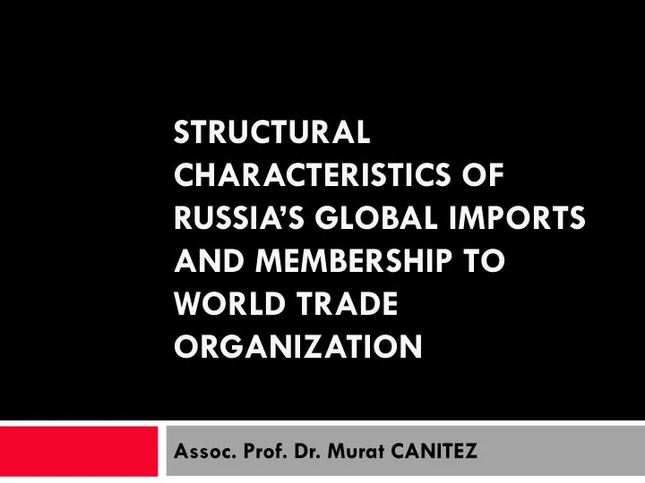 structural characteristics of russia s global imports and membership to world trade organization