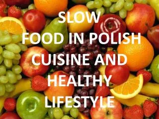 SLOW FOOD IN POLISH CUISINE AND HEALTHY LIFESTYLE