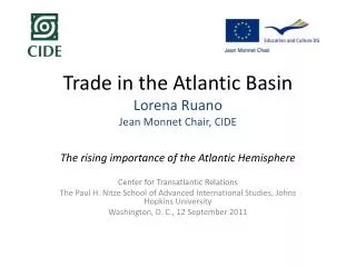 Trade in the Atlantic Basin Lorena Ruano Jean Monnet Chair , CIDE