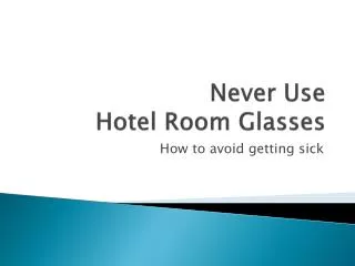 Never Use Hotel Room Glasses
