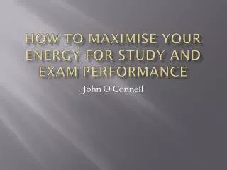 How to Maximise your Energy for Study and Exam Performance